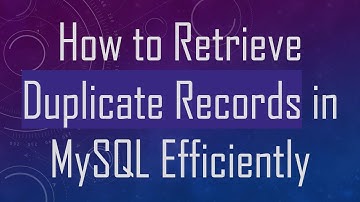 How to Retrieve Duplicate Records in MySQL Efficiently
