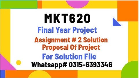 MKT620 Assignment 2 Project Proposal solution mkt620 #mkt620 #vu #vuproject #education #exam
