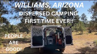 DISPERSED CAMPING FOR THE FIRST TIME!! WILLIAMS, ARIZONA - RELAXING, ENJOYING - PEOPLE ARE GOOD!!