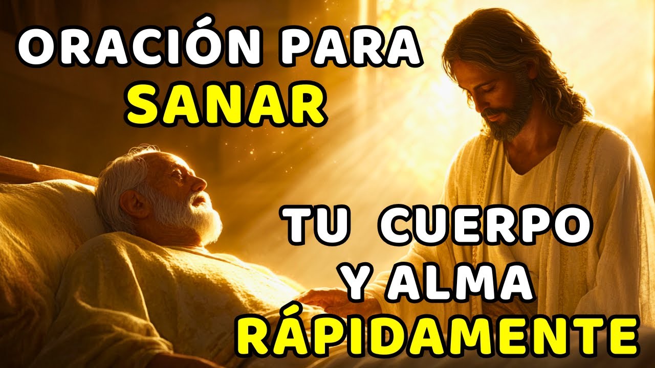 ORACIÓN PODEROSA PARA SANAR TU CUERPO Y ALMA RÁPIDAMENTE