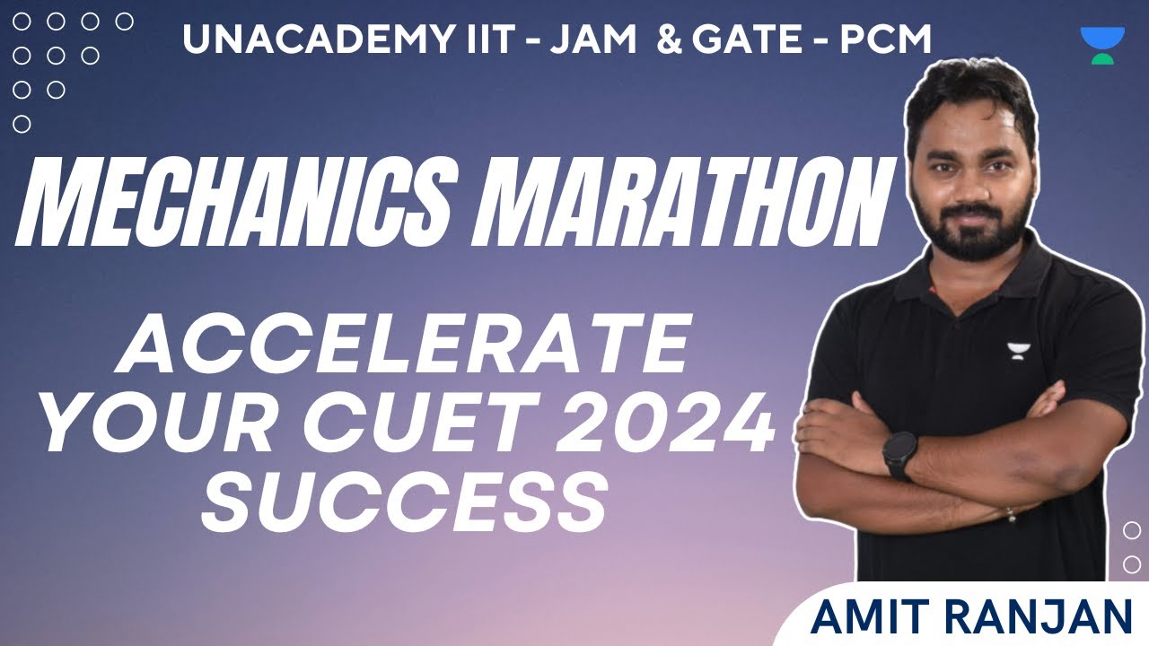 Amit Ranjan CUET PG 2024: Physics | Mechanics Marathon: Accelerate Your Success ...