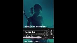 Lagu Asli:berkobar untukmu BY DJHUI553
