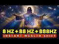 8 Hz + 88 Hz + 888 Hz - God's Frequency for Unlimited Wealth: Attract Wealth Instantly