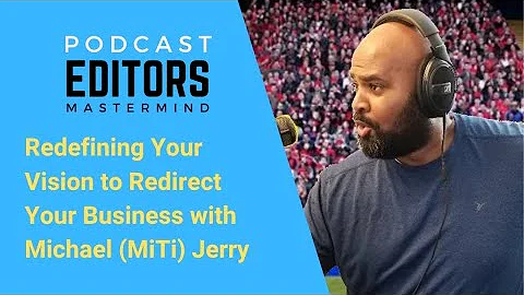 Redefining Your Vision to Redirect Your Business w...
