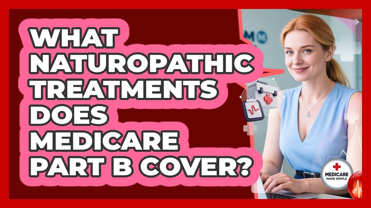 What Naturopathic Treatments Does Medicare Part B Cover?