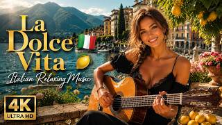 La Dolce Vita 🇮🇹 Italian Guitar, Mandolin & Accordion Music | Lake Como & Amalfi Coast 4K