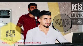 🔊 GELLE LE ♫ REİS MÜZİK | (AltınmediA 2019) Resimi