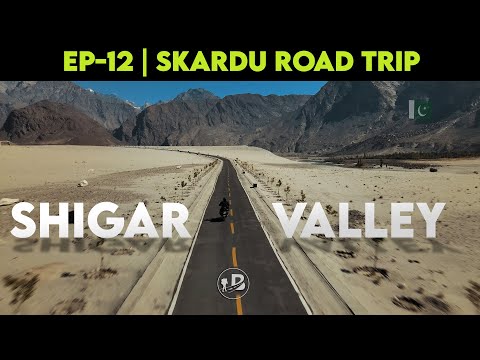 Shigar Valley - Sarfaranga Desert - Blind Lake | EP-12 | SKARDU TRAVEL WEB-SERIES