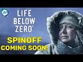 Life Below Zero is Coming with New Spinoff Show! LBZ Renewed