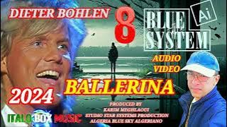 BLUE SYSTEM - BALLERINA - NEW SOUND 2024 Ai - DIETER BOHLEN / ITALO BOX music