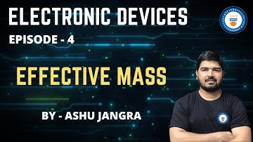 L4: Effective Mass | Electronic Devices | GATE/ESE 2021 | Ashu Jangra