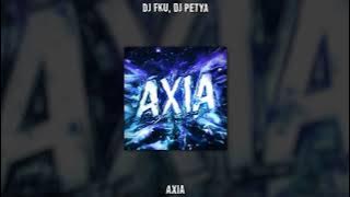 Download lagu DJ FKU, DJ PETYA - AXIA (SUPER SLOWED)