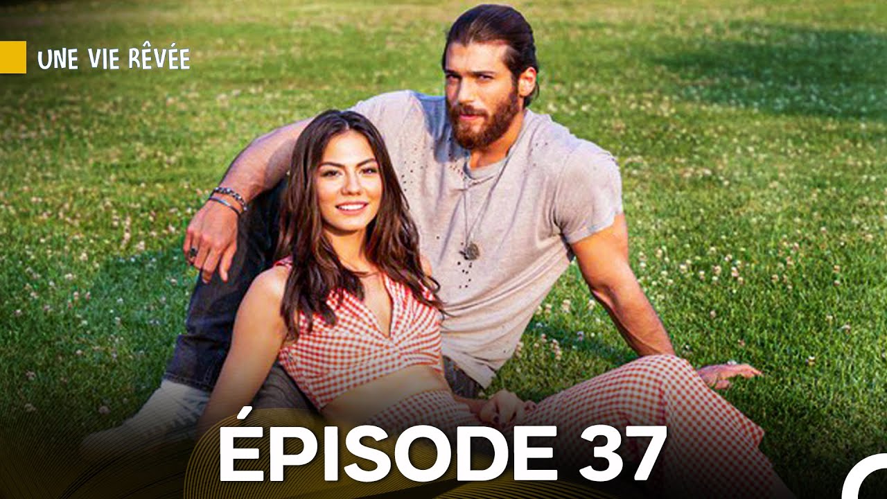 Une Vie Rêvée Épisode 37 (Version Longue) (Doublage en Français)