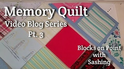 Memory Quilt with Blocks on Point & Sashing - Video Blog Pt. 3