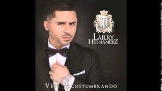 Larry Hernandez- Vete Acostumbrando Disco Completo 2015   Link De Descarga