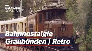 Bahnnostalgie in Graubünden | RETRO | Eisenbahn Romantik