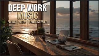 Deep Work Music | Ocean View Focus Beats & Study Music for High Performance Concentration