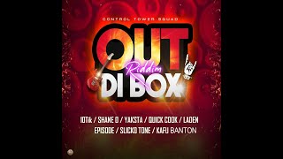 Out Di Box Riddim [Control Tower Squad] / Yaksta,10Tik,Shane O,Quick Cook,Laden,Episode,Slicko Tone