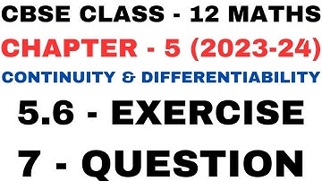 7 Question ex5.6 l Chapter 5 Continuity and Differentiability l Class12th Maths l NEW NCERT 2023-24