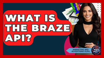 What Is The Braze API? - Marketing and Advertising Guru
