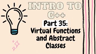 Virtual Functions and Abstract Classes | Introduction to Programming with C++ | Part 35