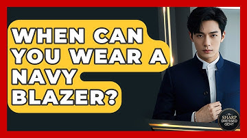 When Can You Wear A Navy Blazer? - The Sharp Dressed Gent