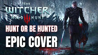 The Witcher 3 OST HUNT OR BE HUNTED Rock Cover