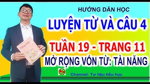 Luyện từ và câu 4 Tuần 19 trang 11 Mở rộng vốn từ: Tài năng | Tư liệu tiểu học