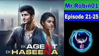 Ek Agent Ek Haseena Ep 21-25 | Pocket Fm Story | Mr.Robin01