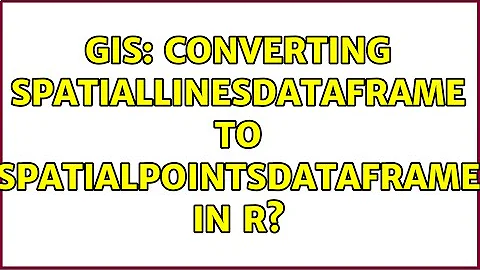 GIS: Converting SpatialLinesDataFrame to SpatialPointsDataFrame in R? (3 Solutions!!)