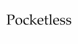 How To Pronounce Pocketless