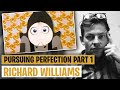 Richard Williams: Pursuing Perfection Part 1