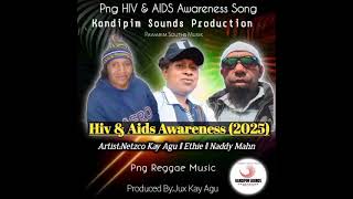 Hiv & Aids Awareness Songpng Reggae Music 2025Artist,Naddy Mahn Ft Netzco Kay Agu & Ethie.