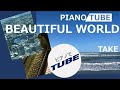 BEAUTIFUL WORLD  PIANO/TUBE