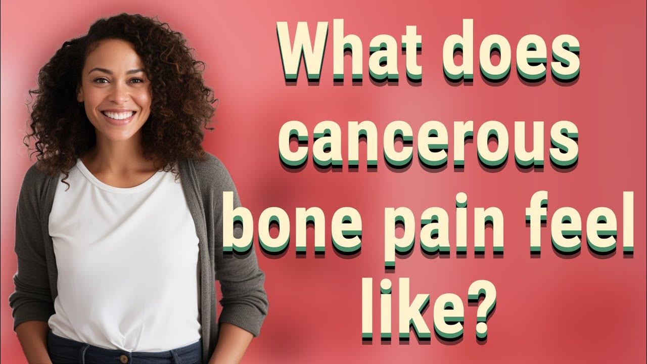 what-does-cancerous-bone-pain-feel-like-youtube