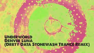 Vignette de la vidéo "Underworld - Denver Luna (Drrty Data Stonewash Trance Remix)"