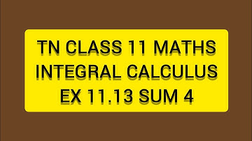 TN CLASS 11 MATHS INTEGERAL CALCULUS EX 11.13 SUM 4