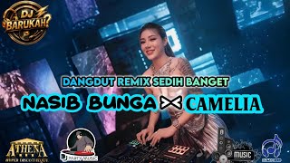 DANGDUT REMIX SEDIH BANGET NASIB BUNGA X CAMELIA