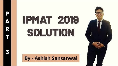 IPMAT 2019 Solutions | Part 3| Multiple Choice Questions  | IIM Indore | Ashish Sansanwal