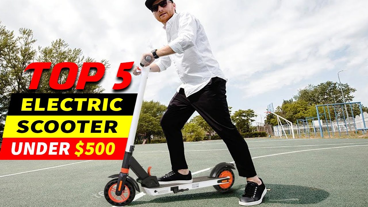 Top 5 Best Electric Scooter under 500 Best Cheap Electric Scooter