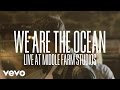 We Are The Ocean - Chin Up, Son (Live at Middle Farm)