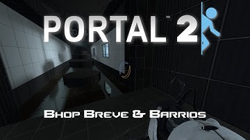 Portal 2: New Maps - Bhop Breve & Bhop Barrios