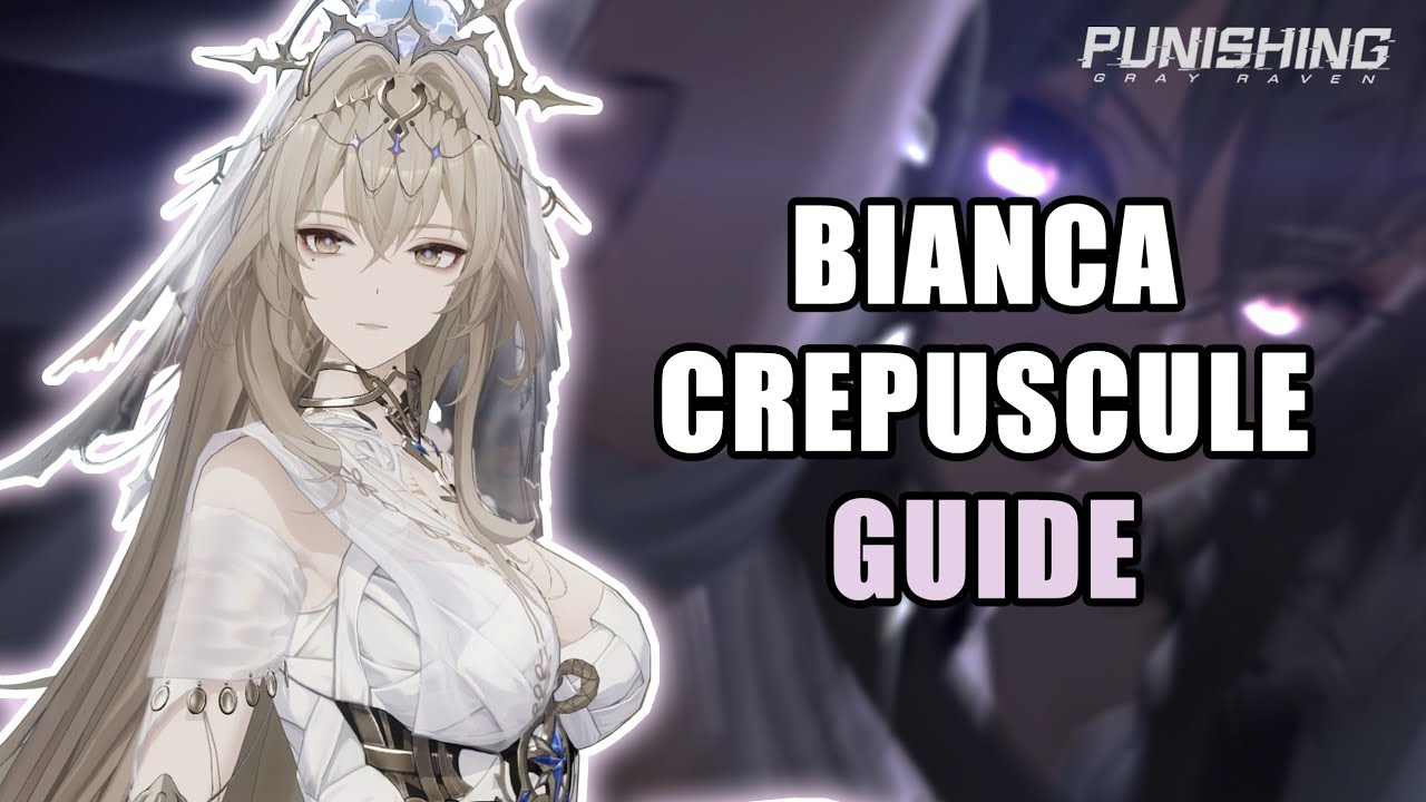 THE COMPLETE GUIDE TO BIANCA CREPUSCULE | Punishing Gray Raven 