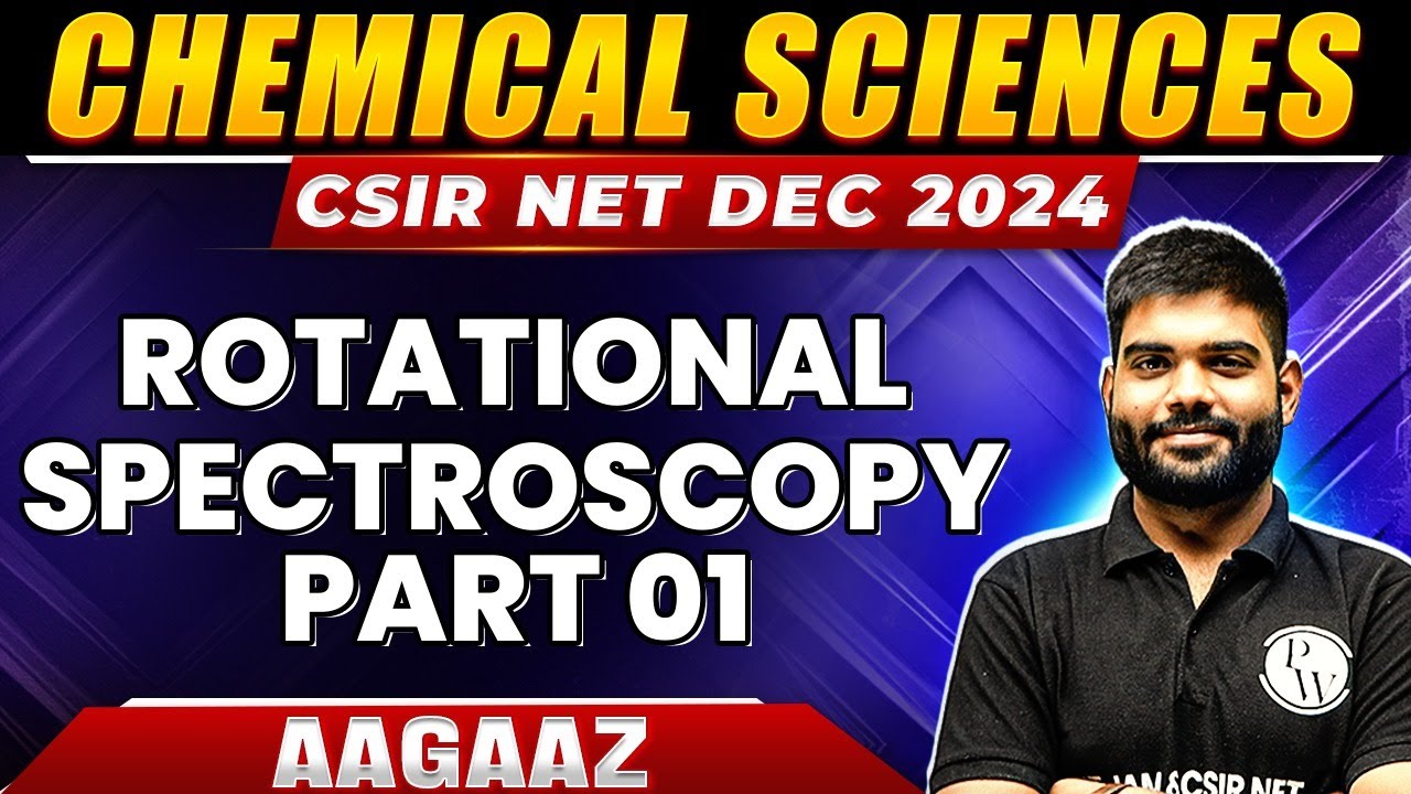 CSIR NET 2024: Rotational Spectroscopy part 1- Physical Spectroscopy for CSIR NET Chemical Sciences