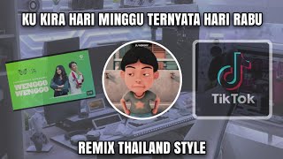 DJ KIRA HARI MINGGU TERNYATA HARI RABU REMIX THAILAND STYLE