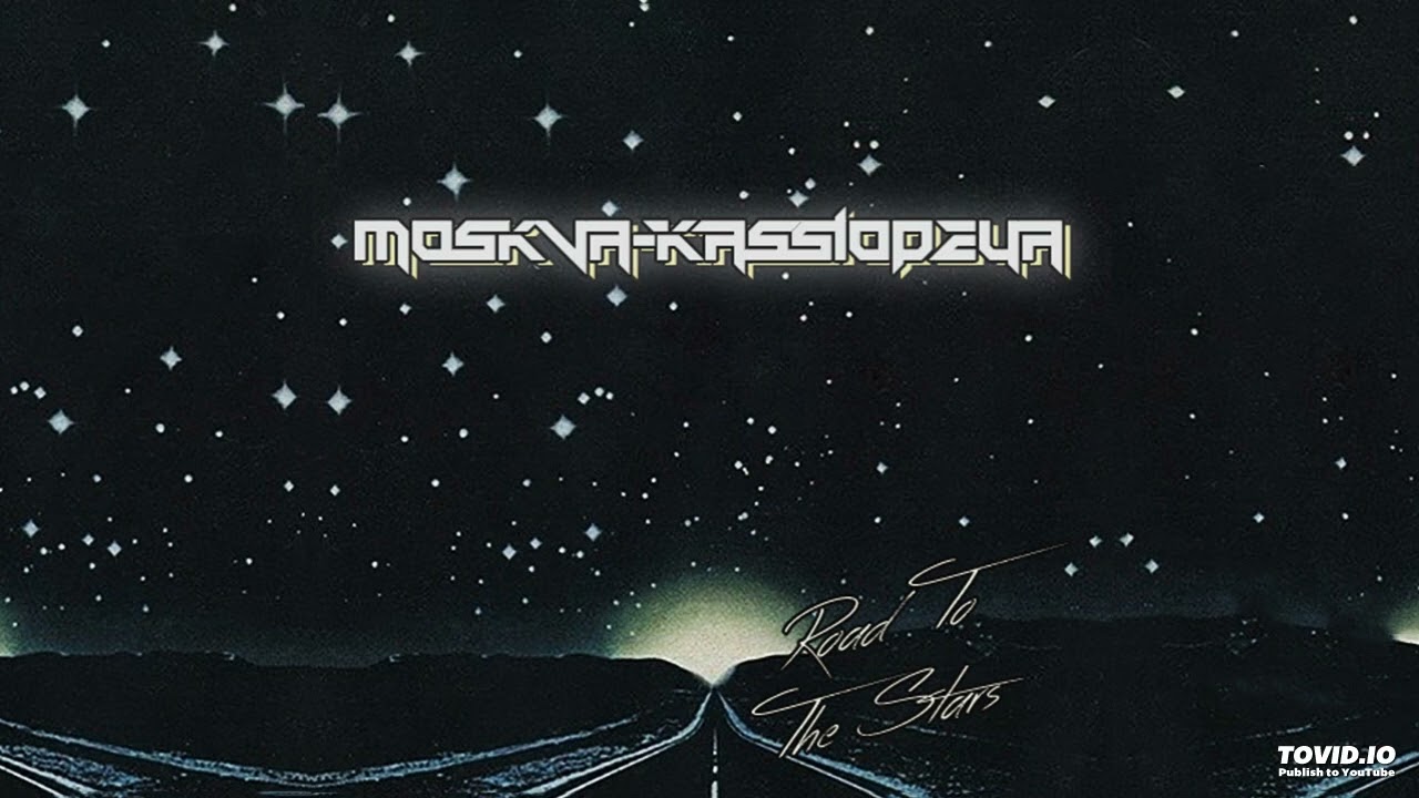 Moskva-Kassiopeya - Road To The Stars (2015)  [Full Album] (Synthwave/80's/Vaporwave/Retrowave)