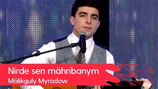 Malikguly Myradow - Nirde sen mahribanym | 2022