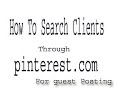 How To Search Guest Posting Clients Through Pinterest.com
