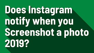 Does Instagram notify when you Screenshot a photo 2019?