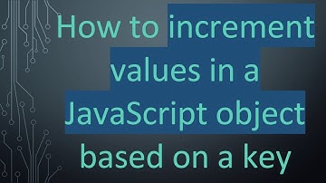 How to increment values in a JavaScript object based on a key
